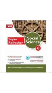 Super Refesher Social Science 6 :Cbse by Niharika Bhati,Harsh S Dass,Neha Chakraborty