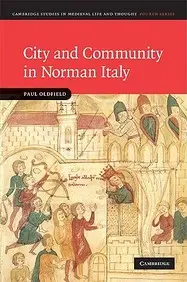 City And Community In Norman Italy (Cambridge Studies In Medieval Life And Thought: Fourth Series) by Paul Oldfield