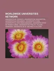 Worldwide Universities Network: Universit de Toronto, Universit de Washington, Universit Du Wisconsin, Universit D'York