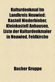 Kulturdenkmal Im Landkreis Neuwied: Kastell Niederbieber, Kleinkastell Anhausen, Liste Der Kulturdenkmaler in Neuwied, Feldkirche, Kleinkastell Rheinb