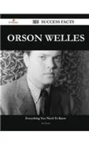 Orson Welles 106 Success Facts - Everything you need to know about Orson Welles