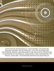 Articles on Television in Australia, Including: Television Broadcasting in Australia, List of Australian Television Series, Australian Film Institute, price in India.