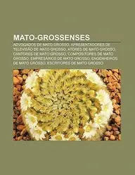 Mato-Grossenses: Advogados de Mato Grosso, Apresentadores de Televis O de Mato Grosso, Atores de Mato Grosso, Cantores de Mato Grosso