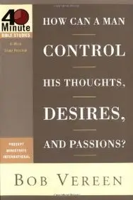 How Can A Man Control His Thoughts, Desires, And Passions?