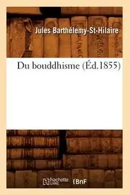 Du Bouddhisme Ed 1855 (French Edition)