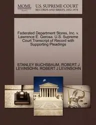 Federated Department Stores, Inc. V. Lawrence E. Gerosa. U.S. Supreme Court Transcript of Record with Supporting Pleadings(English, Paperback / softback, Buchsbaum Stanley)