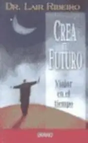 Crea Tu Futuro (Spanish Edition)