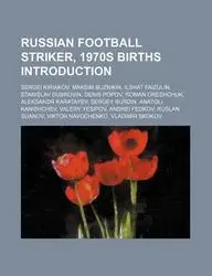 Russian Football Striker, 1970s Births Introduction: Sergei Kiriakov, Maksim Buznikin, Ilshat Faizulin, Stanislav Dubrovin, Denis Popov