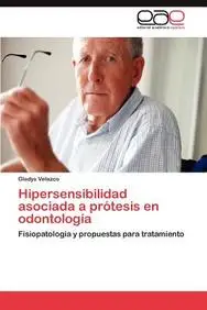 Hipersensibilidad asociada a pr&oacute;tesis en odontolog&iacute;a: Fisiopatolog&iacute;a y propuestas para tratamiento (Spanish Edition)