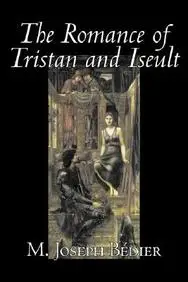 The Romance of Tristan and Iseult by M. Joseph Bdier,M. Joseph Bedier