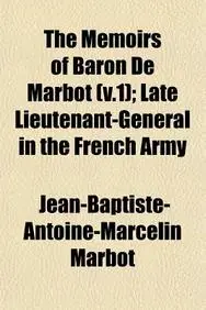 The Memoirs of Baron de Marbot (V.1); Late Lieutenant-General in the French Army