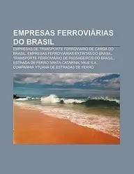 Empresas Ferrovi Rias Do Brasil: Empresas de Transporte Ferrovi Rio de Carga Do Brasil, Empresas Ferrovi Rias Extintas Do Brasil