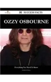 Ozzy Osbourne 94 Success Facts - Everything you need to know about Ozzy Osbourne