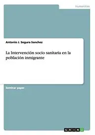 La Intervenci&oacute;n socio sanitaria en la poblaci&oacute;n inmigrante (Spanish Edition)