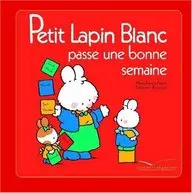 Petit Lapin Blanc Passe Une Bonne Semaine (French Edition)