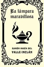 La lampara maravillosa(Spanish, Paperback, Maria Del Valle-Inclan Ramon)