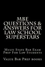 MBE Questions & Answers For Law School Superstars: Multi State Bar Exam Prep For Law Students