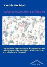 Schule zwischen Orient und Okzident (German Edition) by Kambis Moghbeli