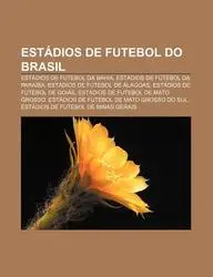 Estadios de Futebol Do Brasil: Estadios de Futebol Da Bahia, Estadios de Futebol Da Paraiba, Estadios de Futebol de Alagoas