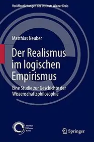 Der Realismus im logischen Empirismus: Eine Studie zur Geschichte der Wissenschaftsphilosophie (Ver&ouml;ffentlichungen des Instituts Wiener Kreis) (German Edition)