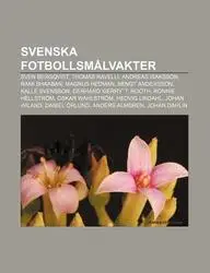 Svenska Fotbollsm Lvakter: Sven Bergqvist, Thomas Ravelli, Andreas Isaksson, Rami Shaaban, Magnus Hedman, Bengt Andersson, Kalle Svensson