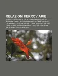 Relazioni Ferroviarie: Servizi Ferroviari in Italia, Servizi Ferroviari in Svizzera, Treni Italiani Con Nome, Fr3, Fr4, Sibirjak, Fr2