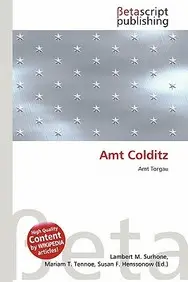 Amt Colditz by Lambert M. Surhone,Mariam T. Tennoe,Susan F. Henssonow