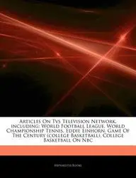 Articles on TVs Television Network, Including: World Football League, World Championship Tennis, Eddie Einhorn, Game of the Century (College Basketbal