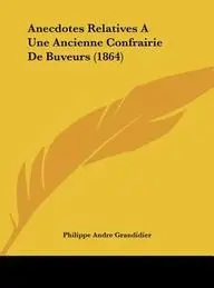 Anecdotes Relatives a Une Ancienne Confrairie de Buveurs (1864)