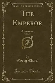 The Emperor, Vol. 1 of 2: A Romance (Classic Reprint)
