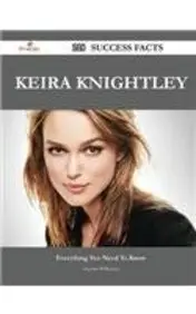 Keira Knightley 218 Success Facts - Everything You Need to Know about Keira Knightley