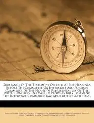 Substance of the Testimony Offered at the Hearings Before the Committee on Interstate and Foreign Commerce of the House of Representatives of the Lvii(English, Paperback, UNITED STATES. CONGR)