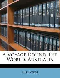 A Voyage Round the World: Australia