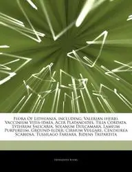 Articles on Flora of Lithuania, Including: Valerian (Herb), Vaccinium Vitis-Idaea, Acer Platanoides, Tilia Cordata, Lythrum Salicaria, Solanum Dulcama