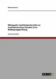 Bilingualer Sachfachunterricht an Kaufm Nnischen Schulen: Eine Bedingungspr Fung by Daniel Kramer