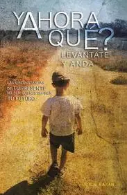 Y AHORA QU&Eacute;?: LEVANTATE Y ANDA (Spanish Edition)
