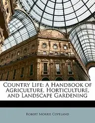 Country Life: A Handbook of Agriculture, Horticulture, and Landscape Gardening