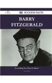 Barry Fitzgerald 116 Success Facts - Everything You Need to Know about Barry Fitzgerald
