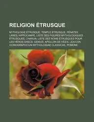 Religion Etrusque: Mythologie Etrusque, Temple Etrusque, Penates, Lares, Hippocampe, Liste Des Figures Mythologiques Etrusques, Charun, L