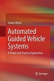 Automated Guided Vehicle Systems: A Primer with Practical Applications
