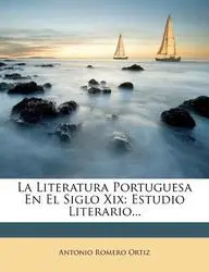 La Literatura Portuguesa En El Siglo XIX: Estudio Literario...