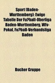 Sport (Baden-W Rttemberg): Fu Ball-Oberliga Baden-W Rttemberg, Regionaler Sportverband (Baden-W Rttemberg), Sportst Tte in Baden-W Rttemberg