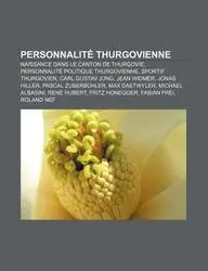 Personnalit Thurgovienne: Naissance Dans Le Canton de Thurgovie, Personnalit Politique Thurgovienne, Sportif Thurgovien, Carl Gustav Jung
