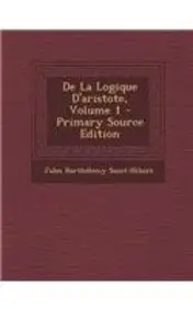 De La Logique D'aristote, Volume 1 - Primary Source Edition