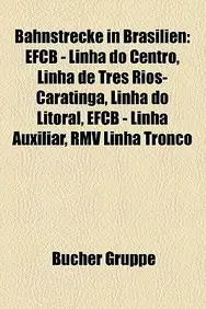 Bahnstrecke in Brasilien: Efcb - Linha Do Centro, Bahnstrecke Santos-Jundia , Linha Do Litoral, Schienenseilbahn Paranapiacaba