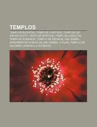 Templos: Templos Budistas, Templos Crist OS, Templos Do Antigo Egito, Templos Fen Cios, Templos Judaicos, Templos Romanos, Temp