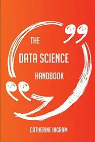 The Data Science Handbook - Everything You Need To Know About Data Science
