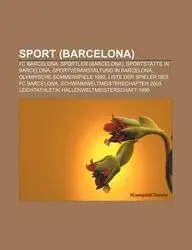 Sport (Barcelona): FC Barcelona, Sportler (Barcelona), Sportst Tte in Barcelona, Sportveranstaltung in Barcelona, Olympische Sommerspiele