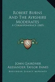 Robert Burns and the Ayrshire Moderates: A Correspondence (1883) price in India.