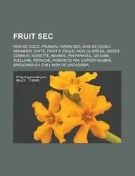 Fruit SEC: Noix de Coco, Pruneau, Raisin SEC, Noix de Cajou, Amandier, Datte, Fruit a Coque, Noix Du Bresil, Noyer Commun, Noiset price in India.